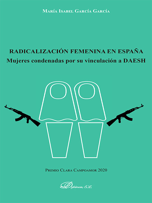 Title details for Radicalización femenina en España. Mujeres condenadas por su vinculación a DAESH by María Isabel García García - Available
